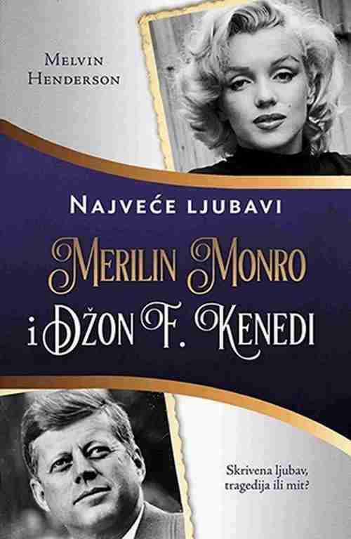 Merilin Monro i Dzon F. Kenedi Melvin Henderson knjiga 2017 Ljubavni laguna