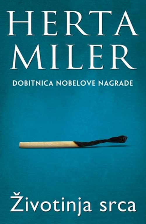 Zivotinja srca Herta Miler knjiga 2017 drama nagradjena laguna srbija latinica