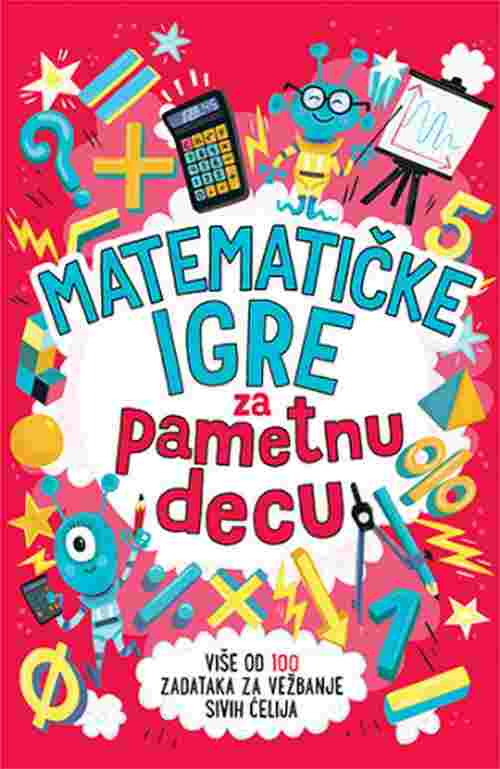 Matematicke igre za pametnu decu knjiga 2018 Grupa autora edukativni skolarci