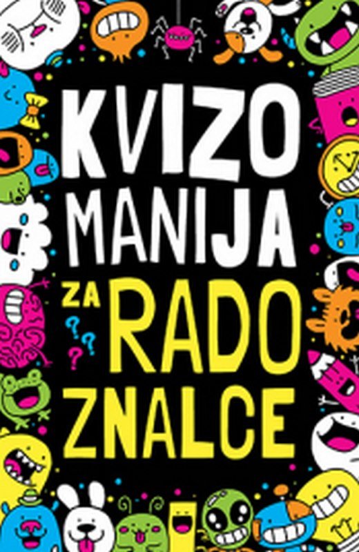 Kvizomanija za radoznalce Skolarci: 10-12 god. knjiga 2019