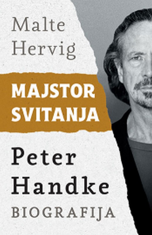 Majstor svitanja: Peter Handke - biografija Malte Hervig knjiga 2021 Publicistik