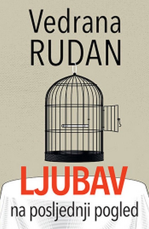 Ljubav na posljednji pogled Vedrana Rudan knjiga 2021 Drama