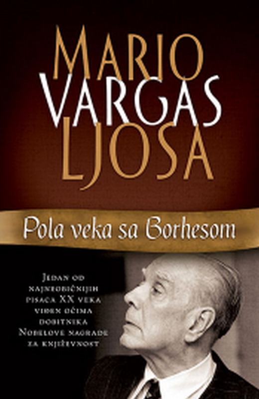 Pola veka sa Borhesom Mario Vargas Ljosa knjiga 2021 Nagradene knjige
