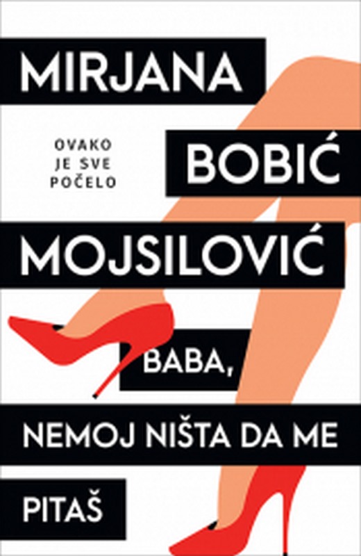 Baba, nemoj nista da me pitas Mirjana Bobic Mojsilovic knjiga 2022 Domaci autori