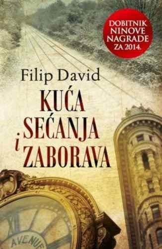KUCA SECANJA I ZABORAVA FILIP DAVID knjiga 2014 knjige srpska literatura