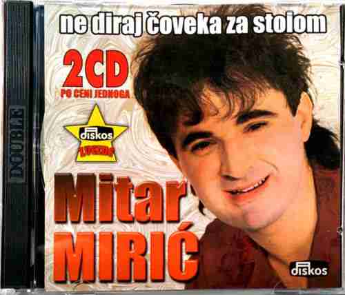 2CD MITAR MIRIC NE DIRAJ COVEKA ZA STOLOM miric folk narodna muzika balkan