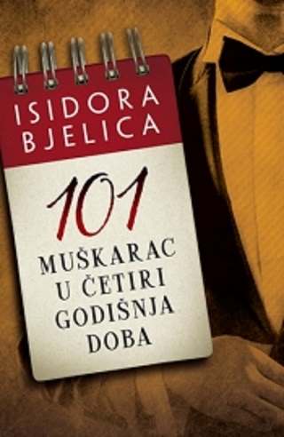 101 MUSKARAC U CETIRI GODISNJA DOBA ISIDORA BJELICA knjiga 2015